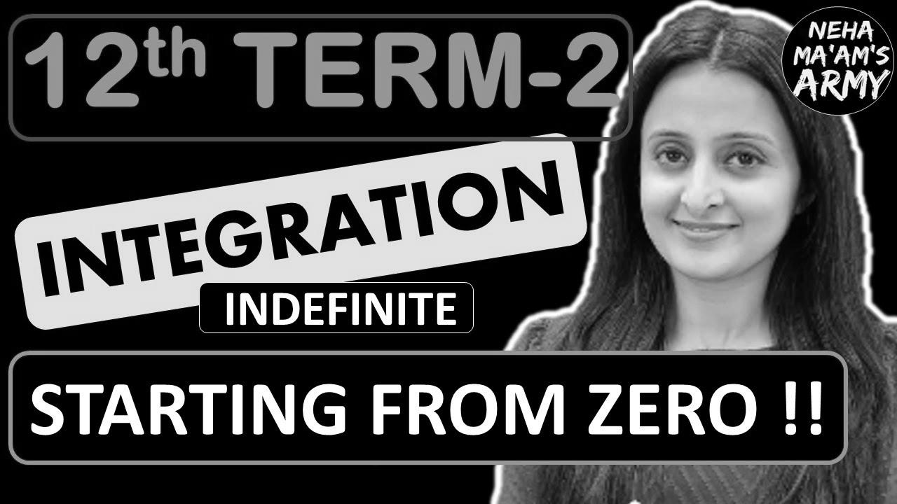 INTEGRATION Class 12 TERM 2 2022 NCERT By Neha Agrawal |  Study from Fundamental Ideas | Full Preparation