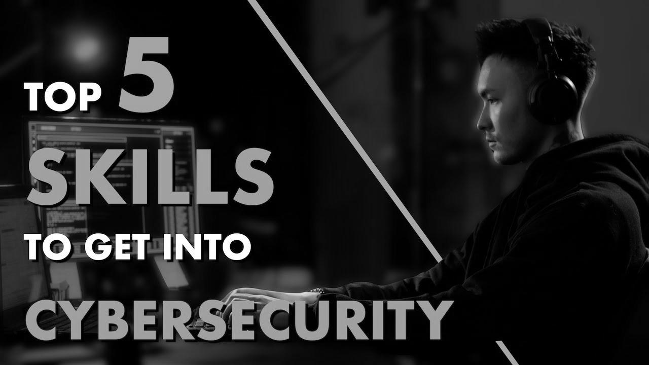 Getting Into Cyber ​​Safety: 5 Skills You NEED to Study