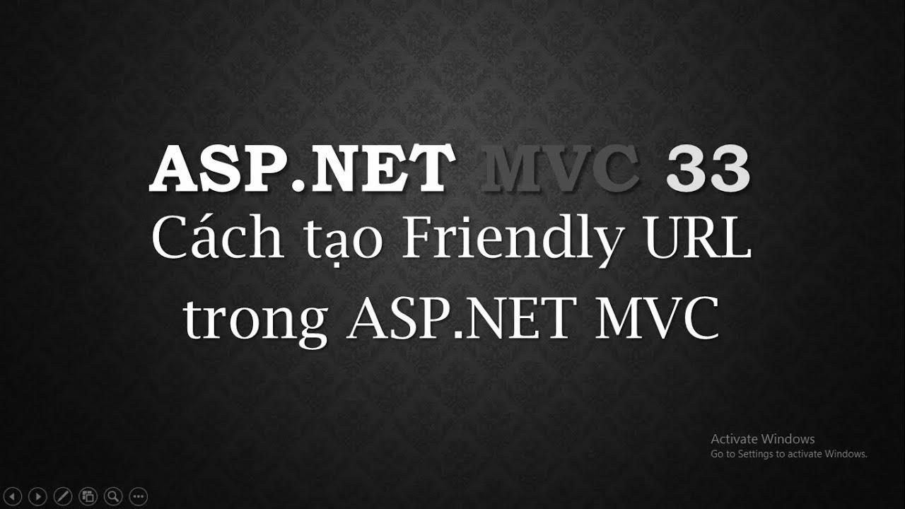 ASP.NET MVC – #33: Cách tạo URL than thiện cho search engine marketing |  Create friendly URL |  TEDU