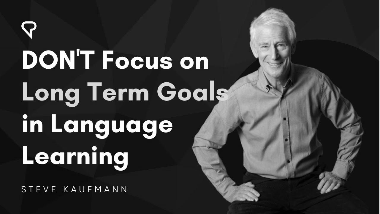 Don’t Make Lengthy Term Goals in Language Studying